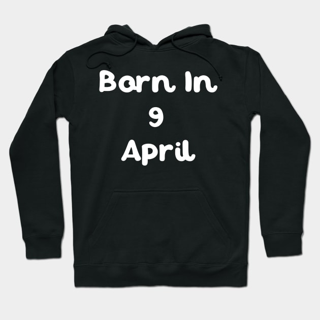 Born In 9 April Hoodie by Fandie